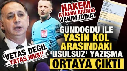 Hakem atamalarında vahim iddia! G&uuml;ndoğdu ile Yasin Kol arasında 'usuls&uuml;z' yazışma...