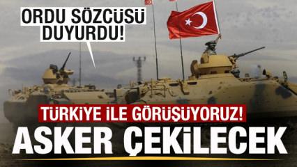 Ordu s&ouml;zc&uuml;s&uuml; duyurdu: T&uuml;rkiye ile g&ouml;r&uuml;ş&uuml;yoruz! Asker &ccedil;ekilecek