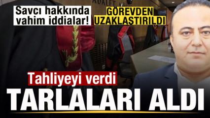 G&ouml;revden uzaklaştırılan savcı hakkında vahim detaylar! Tahliyeyi verdi, tarlaları aldı