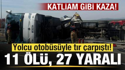 Son dakika: Yolcu otob&uuml;s&uuml;yle tır &ccedil;arpıştı! 11 &ouml;l&uuml;, 27 yaralı