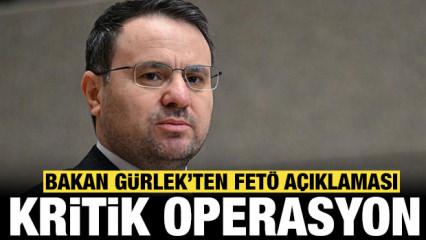 Bakan G&uuml;rlek'ten son dakika FET&Ouml; a&ccedil;ıklaması: Kritik operasyon!