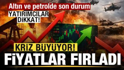 Savaş b&uuml;y&uuml;yor! Petrol fiyatları fırladı! Altında son durum! Yatırımcılar dikkat!