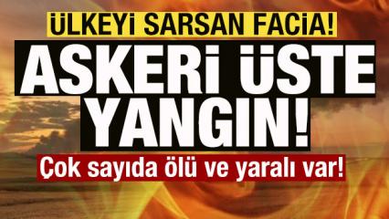 Son dakika: &Uuml;lkeyi sarsan facia! Askeri &uuml;ste yangın: &Ccedil;ok sayıda &ouml;l&uuml; ve yaralı var