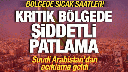 Suudi Arabistan'da sıcak saatler! Kritik b&ouml;lgede şiddetli patlama! Yaralılar var