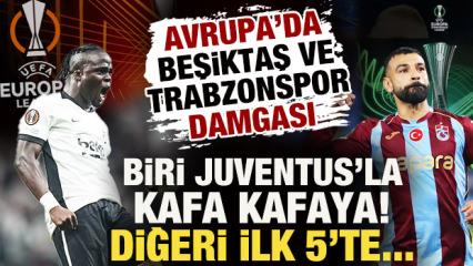 Avrupa&rsquo;da T&uuml;rk r&uuml;zgarı: Beşiktaş Juventus&rsquo;la kafa kafaya, Trabzonspor ilk 3&rsquo;te!