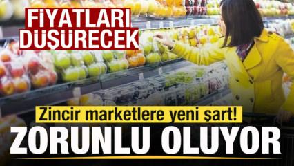 Zincir marketlere yeni şart! Zorunlu oluyor! Fiyatları d&uuml;ş&uuml;recek