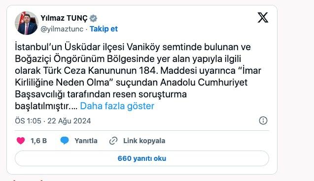 <p>Açıklamada, <strong>“İstanbul'un Üsküdar ilçesi Vaniköy semtinde bulunan ve Boğaziçi Öngörünüm Bölgesinde yer alan yapıyla ilgili olarak Türk Ceza Kanununun 184. Maddesi uyarınca 'İmar Kirliliğine Neden Olma' suçundan Anadolu Cumhuriyet Başsavcılığı tarafından resen soruşturma başlatılmıştır. Dünyanın göz bebeği İstanbul'umuzun doğasını bozacak hiçbir olumsuzluğa asla müsaade edilmeyecektir. Soruşturma titizlikle sürdürülmektedir.