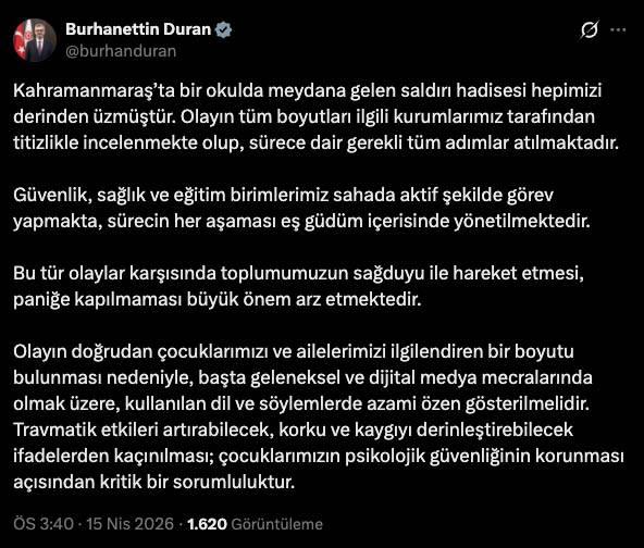 <p>İletişim Başkanı Burhanettin Duran, <strong>"Kahramanmaraş&rsquo;ta bir okulda meydana gelen saldırı hadisesi hepimizi derinden &uuml;zm&uuml;şt&uuml;r. Olayın t&uuml;m boyutları ilgili kurumlarımız tarafından titizlikle incelenmekte olup, s&uuml;rece dair gerekli t&uuml;m adımlar atılmaktadır. G&uuml;venlik, sağlık ve eğitim birimlerimiz sahada aktif şekilde g&ouml;rev yapmakta, s&uuml;recin her aşaması eş g&uuml;d&uuml;m i&ccedil;erisinde y&ouml;netilmektedir. Bu t&uuml;r olaylar karşısında toplumumuzun sağduyu ile hareket etmesi, paniğe kapılmaması b&uuml;y&uuml;k &ouml;nem arz etmektedir. Olayın doğrudan &ccedil;ocuklarımızı ve ailelerimizi ilgilendiren bir boyutu bulunması nedeniyle, başta geleneksel ve dijital medya mecralarında olmak &uuml;zere, kullanılan dil ve s&ouml;ylemlerde azami &ouml;zen g&ouml;sterilmelidir. Travmatik etkileri artırabilecek, korku ve kaygıyı derinleştirebilecek ifadelerden ka&ccedil;ınılması; &ccedil;ocuklarımızın psikolojik g&uuml;venliğinin korunması a&ccedil;ısından kritik bir sorumluluktur."</strong> a&ccedil;ıklamasında bulundu.&nbsp;</p>
