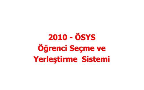 YÖK, Üniversiteye Girişte 2010 Sisteminin ayrıntılarını belirledi. YÖKün belirlediği ÖSYMnin açıkladığı Üniversiteye Girişte yeni sistemin tüm detayları