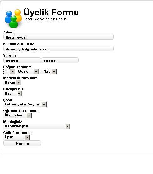 2- Üyelik formundaki bilgileri doldurun. İsim yazan yerde yorum yaparken kullanacağınız isminiz görünecek. Bu alana isminizi ya da takma adınızı girin. Daha sonra arama motorlarında isminizi arattığınızda burada yapacağınız yorumlar ilk sıralarda görünecektir.
Mail adresinizi doğru yazdığınıza emin olun çünkü mail adresinize aktivasyon linki gönderilecek.
Buraya dikkat: Şifre bölümüne mail adresinizin şifresini değil, Haber7de yorum yaparken kullanacağınız bir şifre yazmanız/oluşturmanız gerekiyor. 
Üyelik için istenen diğer bilgileri de doldurduktan sonra gönder butonuna basın.
(Üyelik kısmında istenen bilgiler Haber 7nin okur kitlesini tanıyıp uygun içeriği sağlaması amacıyla istenmektedir)