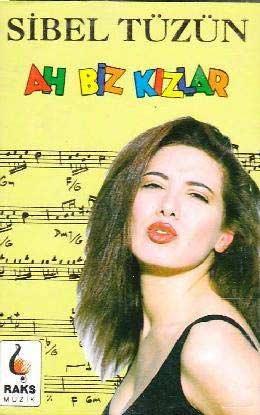 SİBEL TÜZÜN - AH BİZ KIZLAR