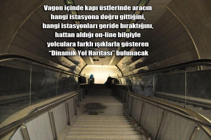 Vagon içinde kapı üstlerinde aracın hangi istasyona doğru gittiğini, hangi istasyonları geride bıraktığını, hattan aldığı on line bilgiyle yolculara farklı ışıklarla gösteren Dinamik Yol Haritası bulunacak.