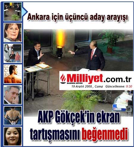 Milliyet: CHP Grup Başkanvekili Kemal Kılıçdaroğlu ile önceki akşam televizyona çıkan Ankara Büyükşehir Belediye Başkanı Melih Gökçek'in ekran performansı AKP'lilerce beğenilmedi.