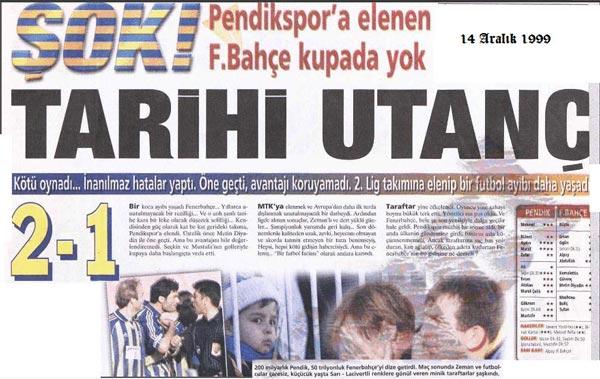EN FAZLA AKILLARDA KALAN PENDİK OLDU
1999 yılında Pendik ile Türkiye Kupası'nda eşleşen ve Metin Diyadin'in attığı golle 1-0 öne geçmesine rağmen ilerleyen dakikalarda Seçkin Boylu ve Mustafa Ateş'in gollere engel olamayan ve 2-1'lik sonuç ile turnuvaya veda eden Fenerbahçe'de alınan bu mağlubiyetin ardından ortalık karıştı. Maçın ardından şu an Beşiktaş'ın kalesini koruyan ancak o tarihte Fenerbahçe'de forma giyen Rüştü Reçber Dereağzı Tesisleri'nde tartaklanırken Fenerbahçeli taraftarlar hem başkan Aziz Yıldırım hem de takımın çalıştırıcısı Zdenek Zeman'ı istifaya davet ettiler.