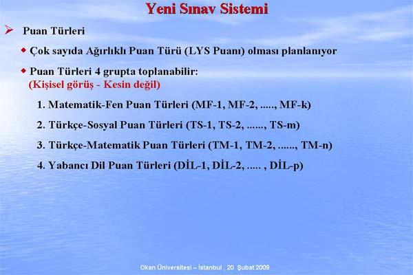 ÖSYM Başkanı Prof. Dr. Ünal Yarımağan, Değişen ÖSS Sistemi ve ÖSS 2010 adıyla verdiği konferasta sistemde nelerin değiştiğini madde madde anlattı. işte o sunum:
