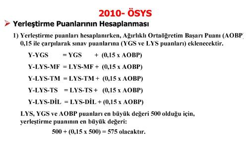 YÖK, Üniversiteye Girişte 2010 Sisteminin ayrıntılarını belirledi. YÖKün belirlediği ÖSYMnin açıkladığı Üniversiteye Girişte yeni sistemin tüm detayları