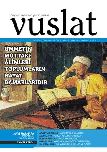 <p><span style="color:#0000ff"><strong>Vuslat: "ÂLİMLERİ TOPLUMLARIN HAYAT DAMARLARIDIR"</strong></span><br />
<br />
Bugünün ihyasından yarının inşasına sloganıyla yayın hayatına devam eden Vuslat Dergisi’nin Temmuz sayısı çıktı... İşte Temmuz sayısının Vuslatı…<br />
Ümmetin uyanışında âlimler büyük bir önem arz etmektedir…<br />
Mumun dibi karanlık olsa da gecenin zifiri karanlığı onunla aydınlanır… Mumun dibi, onun kıymetini bilmese de her akıl nimetini kullanabilen insan onun kıymetini takdir edip bilmektedir…<br />
Baha biçilmez bir değer olan muttaki âlimlerin değerini en yakın çevresi bilmese de, ilmin ve âlimin değerini bilenler onun ve ilminin baha biçilmez kıymette olduğunu bilir, belki yıllar sonra ona göre değerlendirir…<br />
Muttaki âlimler, içinde bulundukları toplumun akıl ehli olanlar için birer hayat örneği ve hidayete yol gösteren sadık rehberlerdir… Onların tavsiyelerine uyar, hal ve tavırlarını onların gösterdiği şekilde düzenlerler… Bundan dolayı ilmiyle amil olan âlimler, her zaman halka doğrusunu beyan etmek, her şeye rağmen adaletle olması gerekeni gösterip yaptırmakla mükelleftirler…<br />
<br />
Vuslat Dergisi Temmuz sayısında:<br />
Atasoy Müftüoğlu “Tarihe Tanıklık Ve Âlimler” isimli makalesinde İslam, insanlığın bütün temel sorunları ile ilgilenmemizi istiyor.  <br />
Abdullah Dai “Âlimler Toplumun Önderleri” başlıklı yazısında Bildikleriyle amel etmek âlimin vazifesidir derken.<br />
Hüseyin Kerim Ece ise “İlim Adamı ve Basiret” yazısında İlim adamını bütün detaylarıyla inceliyor.<br />
Mehmet Eser “Yazıklar Olsun O Sözde Din Âlimlerine” yazısında İslam toplumunun bugün zulüm, işgal, esaret altında olmasının nedenin sözde din âlimlerinin payının büyük olduğunu söylüyor.<br />
<br />
Ahmet Varol “Mavi Marmara Katliamının Yıl dönümünde” isimli yazısında bütün ayrıntılarıyla Mavi Marmara’yı değerlendiriyor.<br />
Duran çetin “Sen Kimdensin” isimli öykü yazısıyla gündelik hayatımızdan öykü diliyle kesitler sunuyor.<br />
Bilal Hattap, farklı bir şiir ile “Rahman’ın Âlimleri-Sultan’ın Âlimleri” karşılaştırıyor.<br />
 <br />
Kübra Nur Ayar “Her Şey Benden Önce, Ben Sen’den Sonrayım” isimli öykü yazısında bu dünyanın geçici olduğunu hatırlatıyor.<br />
Yine Derginin sağlık köşesini hazırlayan Dr. Ali Akben,  yaz sıcaklarının gelmesiyle birlikte sıcaktan sağlığımızı korumamız için bize bu konu hakkında tavsiyelerde bulunuyor.</p>
