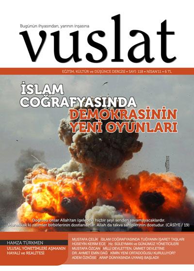 <p><strong>VUSLAT: İslam Coğrafyasında Demokrasinin Yeni Oyunları!</strong></p>
<p>Vuslat Dergisi Nisan sayısında İslam Coğrafyasında Demokrasinin Yeni Oyunlarına dikkat çekiyor.  Vuslat Dergisi, çok değerli yazarların makalesi, yazıları ve incelemeleri ile Müslümanların bu oyun karşısında teyakkuz halinde olmaları gerektiğini vurguluyor.</p>
<p>Muhammed İslamoğluDemokrasinin Yeni Oyunları makalesiyle Küfür tek millettir! İsminin ve vasıflarının değişik olması, onun mahiyetini değiştirmez derken, Mustafa Çelik İslam Coğrafyasında Tuğyanın İşaret Taşları yazısıyla Tunus, Mısır, Libya, Bahreyn ve Yemen gibi Ülkelerin yönetimini mercek altına alarak dergiye katkı sağlıyor. Hamza Türkmen Ulusal Yönetimleri Aşmanın Hayali ve Realitesi yazısıyla küresel cahili sistemler tarafından kuşatılmışlığımıza dikkat çekiyor. Hüseyin Kerim Ece ise Hz. Süleyman ve Günümüz Yöneticileri isimli yazısıyla Hz. Süleyman ve gümüz yöneticilerini karşılaştırıyor. Mustafa Özcan Milli Devletten Ümmet Devletine yazısıyla uluslaşma gecikmeli bir babilleşmedir diyor. Âdem Özköse Arap dünyasında uyanış başladı yazısında Mavi Marmaranın büyük etkisi olduğunu belirtiyor.</p>
<p>Bugünün İhyasından Yarının İnşasına</p>