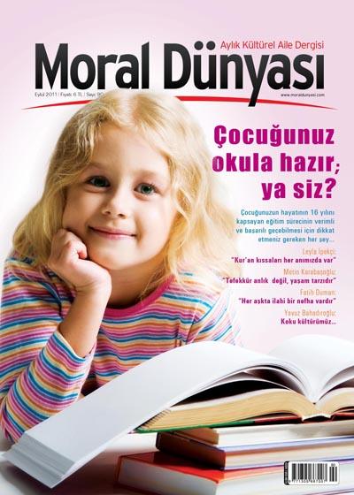 Moral Dergisi'nin 29. Sayısı - Eylül 2011'den alınmıştır...
<br><br>
<strong>Bu sayının konuları:</strong><br><br>
Çocuğunuz okula hazır; ya siz ?
<br><br>
Leyla İpekçi: "Kur'an kıssaları her anımızda var"<br><br>
Metin Karabaşoğlu: "Tefekkür anlık değil, yaşam tarzıdır"
<br><br>
Fatih Duman: "Her aşkta ilahi bir nefha vardır"
<br><br>
Yavuz Bahadıroğlu: Koku kültürümüz...