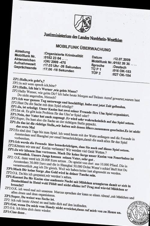 Tarih 12 Temmuz 2009 Biri Werner adında iki şahsın İngiltere-Almanya arasında ULM maçı üzerine telefonla yaptıkları bahis konuşmaları kayda alınıyor. Yüksek meblağların telaffuz edildiği şike organizasyonunda 'F.Bahçeli Kazım' adında bir şahıstan söz ediliyor