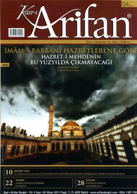 <p><strong>Arifan Dergisi Nisan 2011 Sayısı</strong></p>
<p>Kasrı Arifan Dergisi Nisan 2011 Sayısı Çıktı... Dergide Bu Ay:</p>
<p>Ahmet Mahmut ünlü (Cübbeli Hocaefendi): İmamı Rabbani Hz.ne göre Mehdi a.s'ın bu yüzyılda çıkmayacağı başlıklı yazısı...</p>
<p>Ahmet Mahmut Ünlü(Cübbeli Hocaefendi)'den Fıkhı Suallere Cevaplar...</p>
<p>Cübbeli Hocaefendi'den Dualar ve Zikirler</p>
<p>*Cemaziyel evvel ayının namazları ve duaları...</p>
<p>*İmamı gazali hz.'nin beyanı vechile; Her gecenin ve günün müstakil bir namazı vardır.</p>
<p>*HAFTA gecelerinin nafile namazları ve duaları...</p>
<p>*Hazreti Hasan'a Rüyada Öğretilen HACET DUASI</p>
<p>*Bir keder ve üzüntü isabet ettiğinde okunacak dualar</p>
<p>*Bir tehlikeye maruz kalanın okuyacağı dua</p>
<p>*Bir Kavimden Korkan kimsenin okuyacağı dua</p>
<p>*Yöneticilerden korkan kimsenin okuyacağı dua</p>
<p>*Düşmanla karşılaşılınca okunacak dua</p>
<p>* Gahhar celle celalühü Faziletleri</p>
<p>*Erbaıni İdrisiyye onüçüncü ismi şerifin Havassı</p>
<p>*Meşayıhı kiram tarafından tecrübe edilmiş bazı Havassı izam Ayetel kürsi Fazilerleri (havassı)</p>
<p>Mehmet Talü: Hz Aişe validemize yapılan iftiralardan ayet-i kerimelerle tebrie ve tenzih edilişi başlıklı yazısı</p>
<p>Murat Soydan: Mevlana'dan Esintiler başlıklı yazısı</p>
<p>Ali Eren: Prof Hayrettin karaman'ın islamda kölelik ve cariyelik olmamalıydı yazısına reddiye...</p>
<p>Ali kara: Ehli Sünnet itikadı kuranla sapan ve saptıranlar başlııklı yazısında prof süleyman ateş ve bazı ilahiyatçılara reddiye...</p>
<p>Mustafa özşimşekler: Güldeste'de Hz Muhammed (s.a.v)'e layık ümmet olabilmek başlıklı yazısı...</p>
<p>Âdem Şener: Ticaret Adabı (1) başlıklı yazısı</p>
<p>Ali Ulvi Uzunlar: İrşad ve Tebliğ - Emri bil Maruf Nehyi anil Münker (1) başlıklı yazısı</p>
<p>Bir Veli Hace yakup çerhi (k.s) hazretlerinin hayatı...</p>