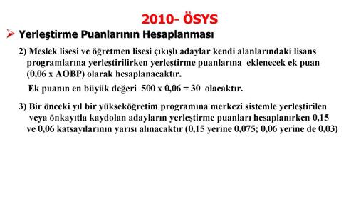 YÖK, Üniversiteye Girişte 2010 Sisteminin ayrıntılarını belirledi. YÖKün belirlediği ÖSYMnin açıkladığı Üniversiteye Girişte yeni sistemin tüm detayları