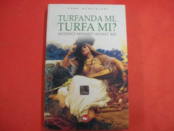 Mizancı Mehmet Murad'ın ''Turfanda mı Turfa mı?''