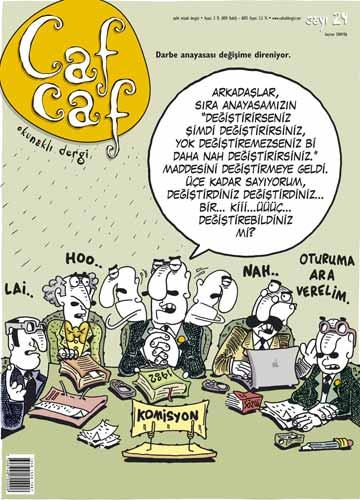 Aylık Mizah dergisi Cafcaf'ın Haziran sayısında darbe anayasasının değiştirilememesini kapağına aldı. Haziran bitti bitecek bir adım atılmadı. Eski Anayasa yerinde CafCaf bayilerde sizi bekliyor.