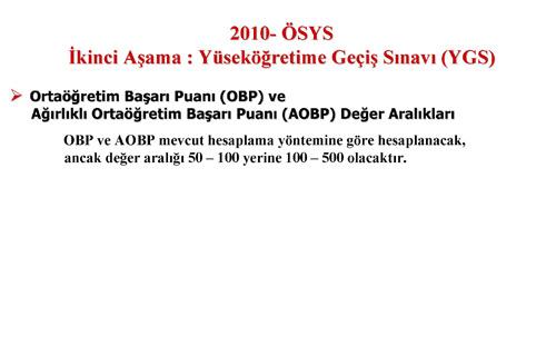YÖK, Üniversiteye Girişte 2010 Sisteminin ayrıntılarını belirledi. YÖKün belirlediği ÖSYMnin açıkladığı Üniversiteye Girişte yeni sistemin tüm detayları