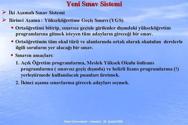 ÖSYM Başkanı Prof. Dr. Ünal Yarımağan, Değişen ÖSS Sistemi ve ÖSS 2010 adıyla verdiği konferasta sistemde nelerin değiştiğini madde madde anlattı. işte o sunum:
