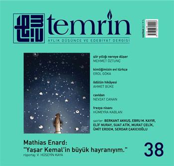 <b>Temrin</b><br><br>

Yeni bir sayı ile yine sizlerle beraberiz. Öncelikle geçtiğimiz ayın 14’ü ile 22’si arasında gerçekleştirilen Kocaeli 3. Kitap Fuarı’nda dergimize gösterdiğiniz yoğun ilgiden ötürü teşekkür ederiz. Yaklaşık on gün boyunca standımız hiç boş kalmadı. Bir diğer güzel haberi daha sizlerle paylaşmak istiyoruz. Dergimiz şairlerinden Ersin Karaca’nın ilk şiir kitabı “Berneva” Ferfir yayınlarından çıktı. Yukarıda da iki dizesini alıntıladığımız “Berneva”nın ilk imza günü Kocaeli’de oldu. Ersin Karaca’yı kutluyoruz. Dergimizin bu ayki şairleri; Berkant Akkuş, Ebru M. Kayır, Elif Nuray, Suat Atik, Murat Çelik, Ümit Erdem ve Serdar Çakıcıoğlu. Elif Nuray’ın “ah ey yar!” başlıklı şiirine özellikle dikkatlerinizi çekmek istiyoruz. Fuat Ata bu sayımızda da güzel bir karikatür ile karşımıza çıkıyor. Suat Atik, Hasan Farhangi (çeviri; Nihan Işıker), Oğuz Durdu, Hümeyra Kablan, Firdevs Kapusızoğlu, Nevzat Canan, V. Hüseyin Kaya bu sayımızda öyküleri ile yer aldılar. Mehmet Öztunç “şiir Yıllığı Nereye Düşer?” başlıklı yazısında edebiyat ortamında sıkça tartışmalara konu olan şiir yıllıklarına değindi. Gülşah Elikbank, John Verdon’un son romanı “Aklından Bir Sayı Tut”u inceledi. Gülşah Elikbank bundan böyle Temrin’de kitap eleştirileri ile yer alacak. Psikiyatrist Erol Göka “Kimliğimizin Evi Türkçe”ye dikkat çekti ve dil-kimlik ilişkisini sorguladı. Dergimize yeni bir sayfa daha ekledik; “Ödülün Hikâyesi”. Bu sayfada yazarlar, ödül almış kitaplarının yazılış serüvenini (bir bakıma ödülün hikâyesini) anlatacaklar. Ödülün Hikâyesi sayfasının ilk konuğu Ahmet Büke. Can yayınlarından çıkan “Kumrunun Gördüğü” isimli öykü kitabı ile 57. Sait Faik Hikâye Armağanı’nı kazanan Ahmet Büke “şimdi Berabereyiz” başlıklı yazısında kitabının yazılış serüvenini anlattı. Bu sıcak metni özellikle okumanızı öneriyoruz. Derginin kapak resmini Aksiyon dergisi çizeri Alperen Köseoğlu çizdi.  Bu ayki söyleşi konuklarımız genç romancılarımızdan Hatice Kesgin ve Fransız edebiyatının usta romancılarından Mathias Enard. Hatice Kesgin ile Kalender Tufan, Mathias Enard ile V.Hüseyin Kaya konuştu. Her iki söyleşiyi de zevkle okuyacağınızı düşünüyoruz. Son olarak yine Kalender Tufan “künye” köşesinde kitapların ve Seda Ülke “devran” köşesinde sanat ve edebiyatın izini sürdü. Gelecek sayılarda buluşmak ümidiyle…