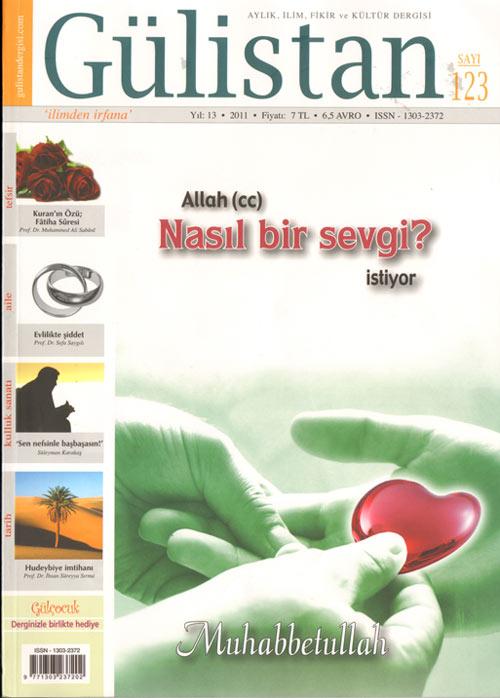 <b>Gülistan 123. Sayısında</b><br><br>

Gülistan Dergisi 123. sayısına ulaştı. Kapak konusu: "Allah (cc) Nasıl Bir Sevgi İstiyor?"
İşte kapak konusunu anlatan Hatice Kübra Ergin'in yazısından bir bölüm:<br><br>

<b>ALLAH (CC) NASIL BİR SEVGİ İSTİYOR?</b>
123. Sayı / Mart 2011
 	
Allah sevgisi itaati gerektirir

Farklı sevgiler

Yıllar önceydi, bir komşumuzdan dinlemiştim. Yeni taşındığı sitede, onlara bir grup dadanmış; hanımlar arası oturma günlerinde nerede toplanırlarsa oraya geliyor ve kendilerine inanç telkininde bulunuyorlarmış. Kendilerine Yehova Şahitleri denilen ve yakında Mesih gelecek diye, inançlarını aşılamaya çalışan bu grup, telkinlerini tesirli kılmak için muhataplarının akıllarına soru takmakla işe başlıyorlarmış. Mesela diyorlarmış ki; Allah bizi seviyorsa neden bu kadar zor ameller emrediyor? Hem de bunları yapmadığınız takdirde sizi ceza ile tehdit ediyor? <br><br>

Böylece güya İslam dininin sevgiye değil korkuya dayanan bir din olduğunu düşündürmeye çalışıp arkasından da sevgi dini adı altında kendi inançlarını telkin etmeye başlıyorlarmış. <br><br>

Bunları bize anlatan komşumuz, samimi bir Müslüman olarak bu sorulardaki art niyetten rahatsız oluyor ama nasıl bir cevap vermek gerektiğini bilemiyor; bizden bu hususta yardım istiyordu. Biz de dilimiz döndüğü kadar; her sevginin bir adabı olduğunu, Allah ile kul arasındaki sevginin de bir adabı olması gerektiğini açıklamaya çalışıyorduk. <br><br>

Elbette insanın sevgi duygusu, sevdiği varlığa göre değişir. İnsan çocuğunu başka türlü sever, eşini başka türlü sever, annesini, babasını başka türlü sever. Daha açık söylemek gerekirse sevgilerin bazısı merhametli, bazısı şehvetli, bazısı hürmetlidir. Hepsinin ötesinde Allah sevgisi de elbette itaatli, teslimiyetli, takvalı, havf ve haşyetlidir. Olması da gerekir. <br><br>

Kişi eşini, dostunu başka türlü sever, hocasını daha başka türlü sever. Hele yol gösterici bir rehberi varsa onun sevgisi daha başkadır. İnsanın kendisine, eşine dostuna karşı sevgisiyle, hocasına karşı sevgisi bile farklı oluyorsa bizi yoktan Yaratan, her an türlü türlü nimet veren ve en önemlisi bize hidayet veren Rabbimizin sevgisi farklı olmaz mı? Demek ki her sevginin bir adabı vardır. Sevenle sevilen arasındaki derece farkına uygun olarak, sevginin ifade tarzı değişir.<br><br>

Hem, sevgiler farklı olduğu gibi sevginin tezahürleri de farklı farklıdır. Mesela bir vatandaş, devletine karşı olan sevgisini nasıl gösterir? Elbette devletin koyduğu kurallara uyarak; vergisini ödeyerek, ona karşı vazifelerini yaparak, onu temsil eden bayrak gibi alametlere karşı saygılı olarak, onun şanını yücelterek gösterir, öyle değil mi? Eğer bu vatandaşlık vazifelerini yapmazsa, onun otoritesine saygısızlıkta bulunursa devletin de cezai müeyyide tatbik etme hakkı doğar. Kimse de buna itiraz edemez. <br><br>

Sonuçta insanların bir kısım değerler ve faydalar için meydana getirdikleri hükmi bir şahsiyet olan devletin bile bir şanı varsa bütün fanilerin varlıklarını borçlu oldukları Vacib ul Vücud olan Allahımızın, üstümüzde hiçbir hakkı olmayacak mı?..