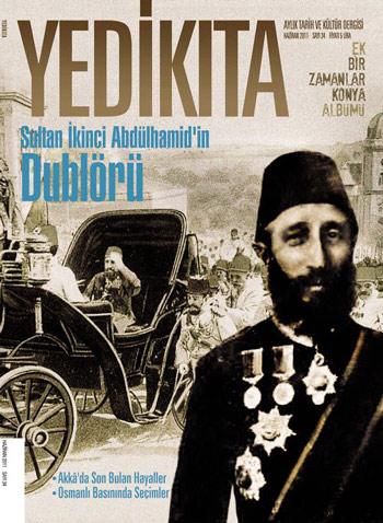 <b>Yedikıta</b><br><br>

Yedikıta’nın bu sayısında kapakta yayınlanan bir fotoğraf, Sul¬tan Abdülhamid Han’ın ve o devir protokolünün bilinmeyen bir yönünü ifşa ediyor. Bir mecmuanın sayfaları arasında kalmış olan sultanın süt kardeşi İsmet Bey’nin fotoğrafı aslında birçok soruyu da beraberinde getiriyor. Sultana çok benzeyen İsmet Bey, bazı eserlerde yazılanlara göre Abdülhamid Han’ın dublörü olarak Cuma Selamlığı gibi bazı protokollerde yer almış. Bu mevzu, o devirde mecburen gizlenmiş olsa da, hâlâ sırrını korumaya devam ediyor… Bu fotoğraf, yakın tarihimiz hakkında bilmediğimiz ne kadar çok şey olduğunu bir kez daha hatırlatıyor. Araştırmacı tarihçi Ömer Faruk Yılmaz tarafından gündeme getirilen ve bir efsaneden ibaret sanılan bu mevzu çok konuşulacağa benziyor…<br><br>

Yedikıta’da bu ayın dosyası Cezzâr Ahmed Paşa’nın Akkâ’da, Napolyon’a karşı verdiği destanî direniş. İlk defa yayınlanan vesikalar ışığında Cezzar Ahmed Paşa-Napolyon mücadelesi ve bu tarihi hadisenin Akkâ’daki şahitlerinin yer aldığı dosya Doç. Dr. Mustafa Güler ve araştırmacı tarihçi Mehmet Tütüncü imzasını taşıyor.  Dergide Gülhane İslam Bilim ve Teknoloji Tarihi Müzesi’nin tanıtımının yanı sıra, Osmanlı Basınında Seçimler bölümü de geçmişten günümüze pek fazla bir şeyin değişmediğini göstermesi bakımından dikkate değer…  Aylık Tarih ve Kültür Dergisi Yedikıta, Konya’nın tarihî fotoğraflarının yer aldığı Bir Zamanlar Konya albümüyle seçkin bayii ve kitap evlerinde...