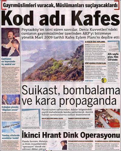 Taraf gazetesinin manşetten duyurduğu planla Deniz Kuvvetleri Komutanlığı'nda yer aldığı iddia edilen cunta deşifre edildi. Plan, AK Parti hükümetini Batı dünyasında etkisiz kılmayı, bu nedenle de gayrimüslim azınlıklara yönelik korkutma faaliyetlerini içeriyordu