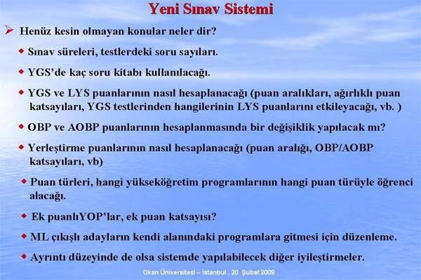 ÖSYM Başkanı Prof. Dr. Ünal Yarımağan, Değişen ÖSS Sistemi ve ÖSS 2010 adıyla verdiği konferasta sistemde nelerin değiştiğini madde madde anlattı. işte o sunum: