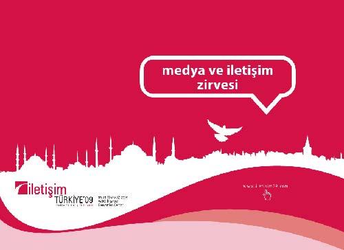 Medya ve iletişimin tüm önderleri bu zirvede buluşacak. Hamiliğini Devlet Başkanı ve başbakan Yardımcısı Bülent Arınç'ın yaptığı İletişim Türkiye'09 Zirvesi İstanbul'da yapılacak.