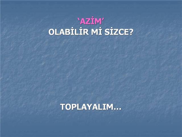 Bir işte yüzde 100 başarı için yapılması gereken?