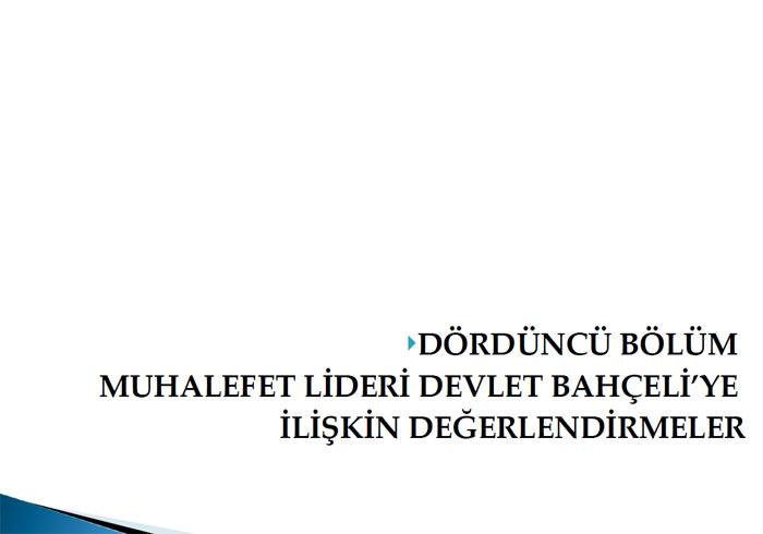 MUHALEFET LİDERİ DEVLET BAHÇELİNİN İMAJI