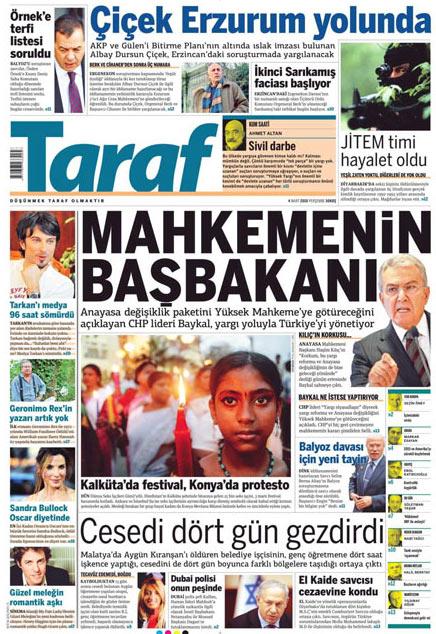 H&uuml;k&uuml;metin yaptığı hemen her d&uuml;zenlemeyi Anayasa Mahkemesi'ne taşıyan ve b&uuml;y&uuml;k oranda iptal kararı aldırtan Deniz Baykal'ın son anayasa değişikliği paketini de Anayasa Mahkemesi'ne taşıyacağını a&ccedil;ıklaması &uuml;zerine, Taraf; 'Mahkemenin Başbakanı' manşetini attığı haberinde, Baykal'ın yargı yoluyla T&uuml;rkiye'yi y&ouml;nettiğini &ouml;ne s&uuml;rd&uuml;... Taraf, 2008'de de Erdoğan i&ccedil;in attığı 'Paşasının Başbakanı' manşetini atmıştı.