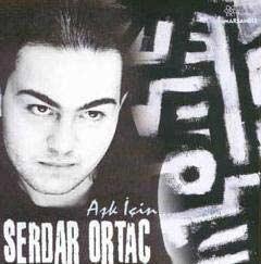 SERDAR ORTAÇ - AŞK İÇİN