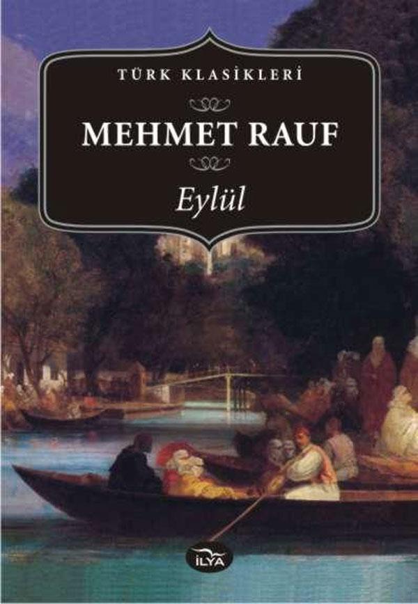 Mehmed Rauf'un (1875-1931) Eylül'ü: ''Ah, sabahları erkenden buradaki güzelliği, tazeliği tarife söz bulamıyorum. Denizin nezaketini, taravetini, yeşilliğini, nihayet şu Boğaziçi sabahının bekaretini görmeli Necib...''