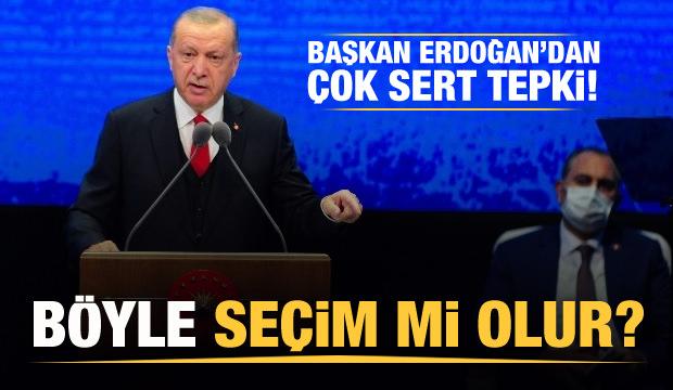 Başkan Erdoğan'dan çok sert tepki: Böyle seçim mi olur?