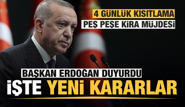 Son dakika: Başkan Erdoğan yeni kararları duyurdu! Kira müjdesi ve 4 günlük kısıtlama kararı