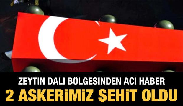 Zeytin Dalı bölgesinden acı haber: 2 askerimiz şehit oldu