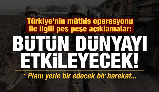 Türkiye'nin müthiş operasyonu ile ilgili çarpıcı açıklama: Bütün dünyayı etkileyecek!