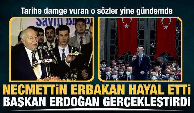 Necmettin Erbakan hayal etti, Başkan Erdoğan gerçekleştirdi
