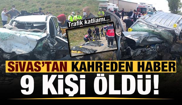 Sivas'tan kahreden haber: 9 kişi hayatını kaybetti!