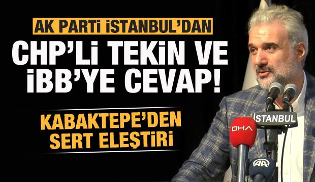 AK Parti İstanbul'dan CHP'li Tekin ve İBB'ye cevap! Kabaktepe'den sert eleştiri