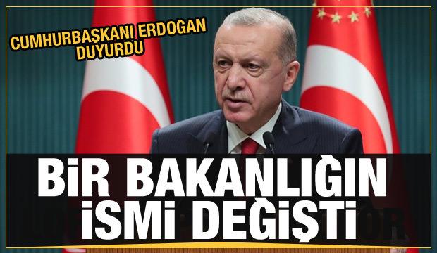 Cumhurbaşkanı Erdoğan açıkladı: Bir bakanlığın ismi değişti