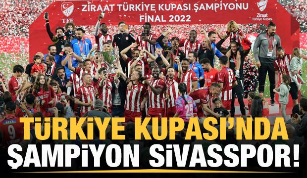 Türkiye Kupası'nda şampiyon Sivasspor!